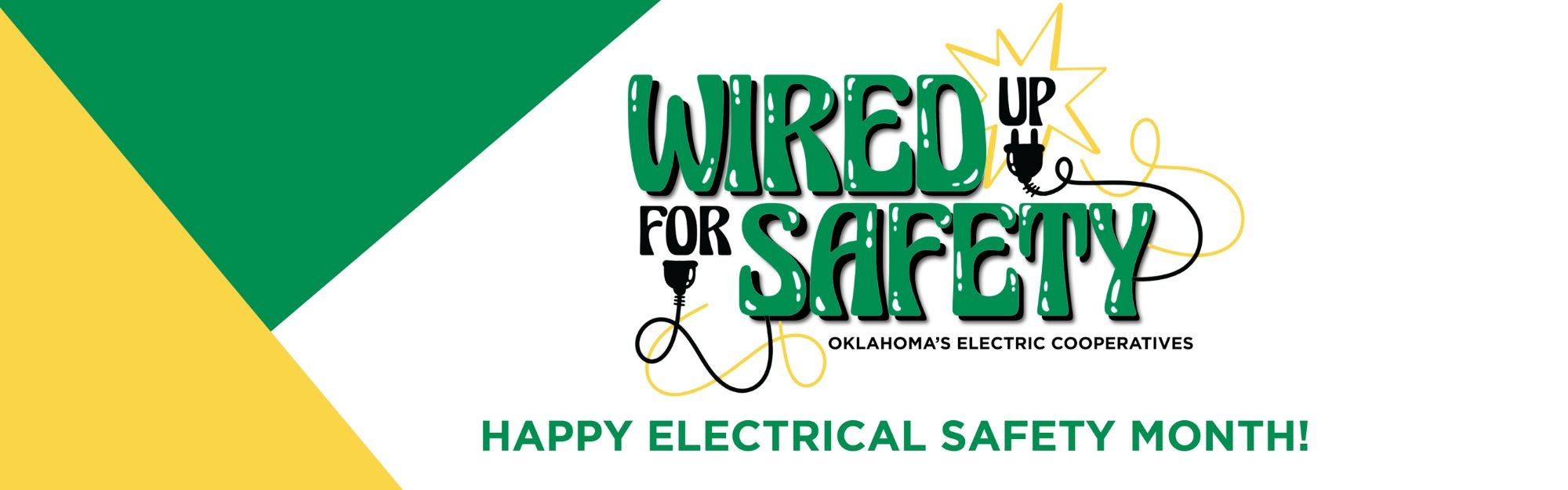 Wired Up For Safety. May is electrical safety month. Click to learn more. 